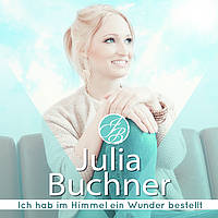 Julia Buchner - Ich hab im Himmel ein Wunder bestellt