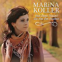 Marina Koller - Und Dann Träumt Sie Von Der Freiheit