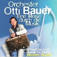 Orchester Otti Bauer - Eine Reise Durch Die Musik